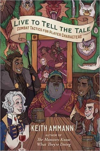 okumak Live to Tell the Tale: Combat Tactics for Player Characters (Volume 2) (The Monsters Know What They’re Doing, Band 2)