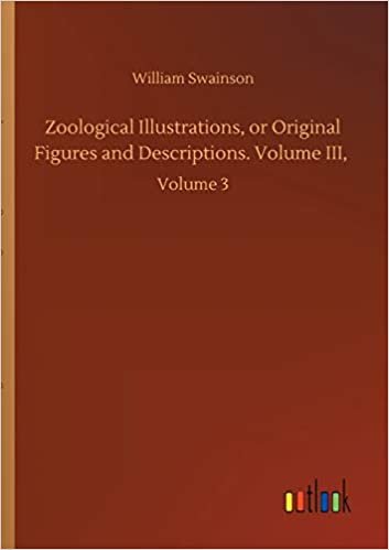 okumak Zoological Illustrations, or Original Figures and Descriptions. Volume III,: Volume 3