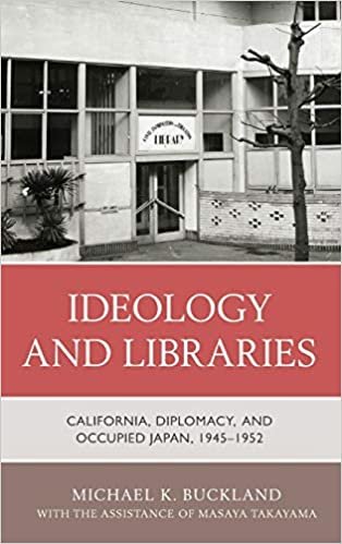 okumak Ideology and Libraries: California, Diplomacy, and Occupied Japan, 1945-1952