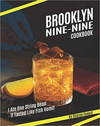 okumak Brooklyn Nine-Nine Cookbook: I Ate One String Bean - It Tasted Like Fish Vomit