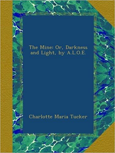 okumak The Mine: Or, Darkness and Light, by A.L.O.E.
