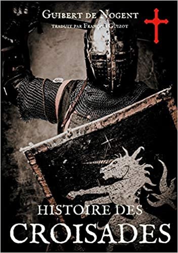 okumak Histoire des croisades: Les dessous secrets de l&#39;épopée des croisés (BOOKS ON DEMAND)