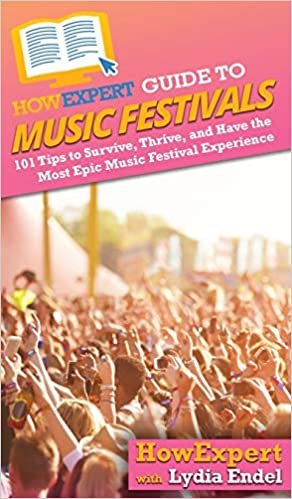 okumak HowExpert Guide to Music Festivals: 101 Tips to Survive, Thrive, and Have the Most Epic Music Festival Experience