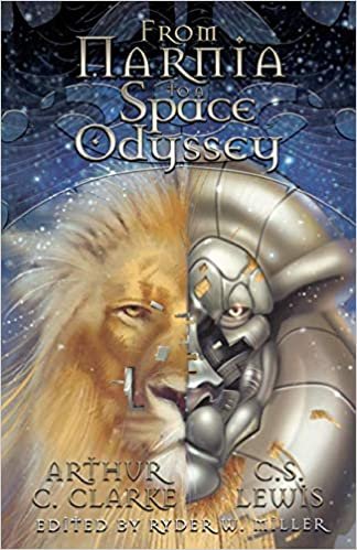 okumak From &quot;Narnia&quot; to a &quot;Space Odyssey&quot;: Stories, Letters, and Commentary By and About C.S. Lewis and Arthur C. Clarke