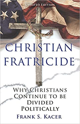 okumak Christian Fratricide: Why Christians Continue to be Divided Politically