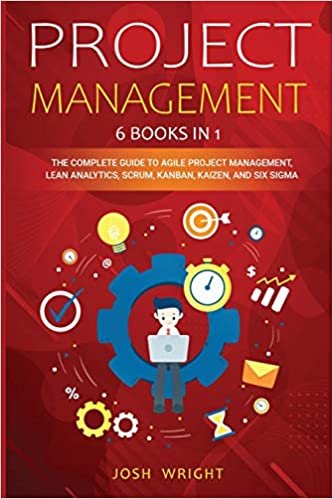 okumak Project Management: 6 Books in 1: The Complete Guide to Agile Project Management, Lean Analytics, Scrum, Kanban, Kaizen, and Six Sigma
