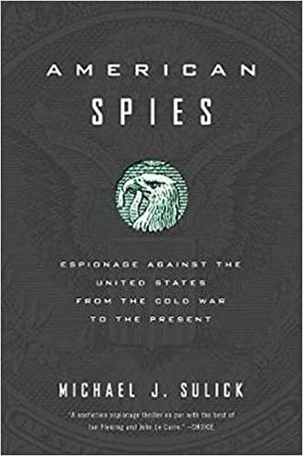 okumak American Spies: Espionage Against the United States from the Cold War to the Present