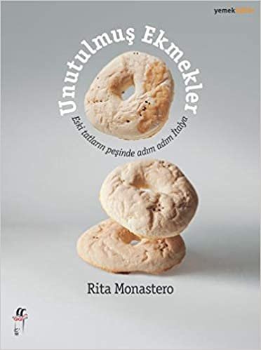 okumak Unutulmuş Ekmekler: Eski Tatların Peşinde Adım Adım İtalya