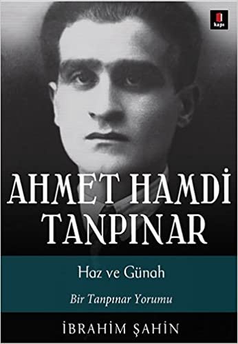 okumak Haz Ve Günah: Ahmet Hamdi Tanpınar Bir Tanpınar Yorumu