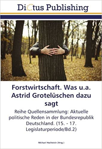 okumak Forstwirtschaft. Was u.a. Astrid Grotelüschen dazu sagt: Reihe Quellensammlung: Aktuelle politische Reden in der Bundesrepublik Deutschland. (15. - 17. Legislaturperiode/Bd.2)