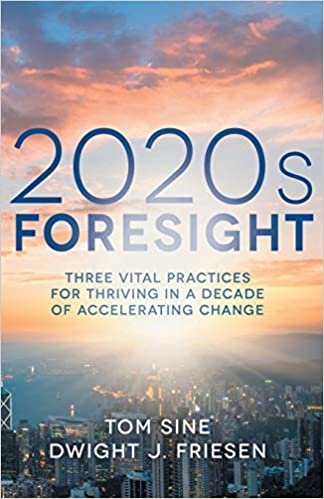 okumak 2020s Foresight: Three Vital Practices for Thriving in a Decade of Accelerating Change