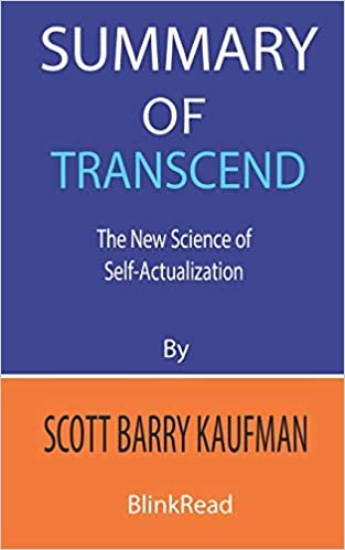okumak Summary of Transcend by Scott Barry Kaufman: The New Science of Self-Actualization