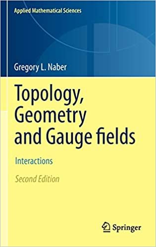 okumak Topology, Geometry and Gauge Fields: Interactions (Applied Mathematical Sciences)