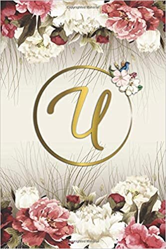 okumak U: Adorable Floral Blank College Ruled Notebook with Monogram Initial Letter U for Women &amp; Girls - Nifty Gold Floral Personalized Medium Lined Diary &amp; Journal.