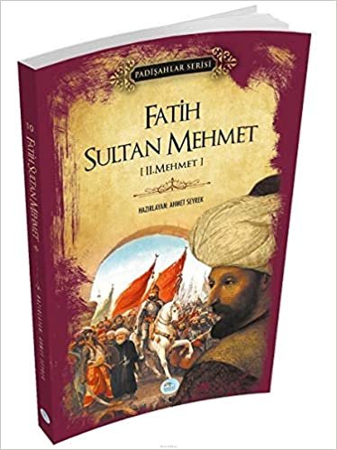 okumak Padişahlar Serisi Fatih Sultan Mehmet: 2.Mehmet