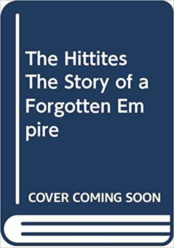 okumak The Hittites - The Story of A Forgotten Empire