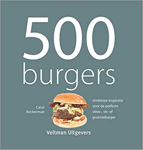 okumak 500 burgers: eindeloze inspiratie voor de perfecte vlees-, vis- of groenteburger
