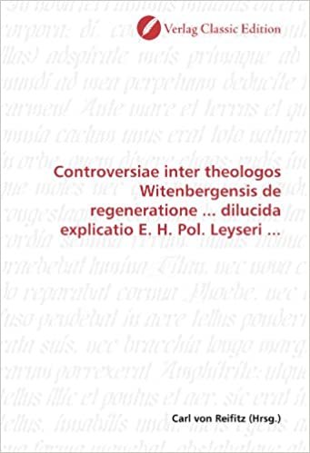 okumak Controversiae inter theologos Witenbergensis de regeneratione ... dilucida explicatio E. H. Pol. Leyseri ...