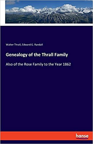okumak Genealogy of the Thrall Family: Also of the Rose Family to the Year 1862