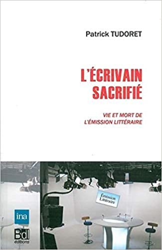 okumak L&#39; Ecrivain Sacrifie: Vie et Mort de l&#39;Emission Litteraire
