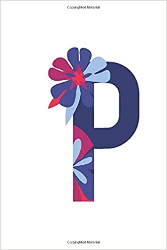 okumak Monogram Letter - P - Floral Patterned Letters Initial Monogram Letter, College Ruled Notebook: Lined Notebook / Journal Gift, 120 Pages, 6x9, Soft Cover, Matte Finish