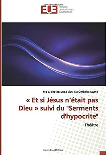 okumak « Et si Jésus n’était pas Dieu » suivi du &quot;Serments d&#39;hypocrite&quot;: Théâtre (OMN.UNIV.EUROP.)