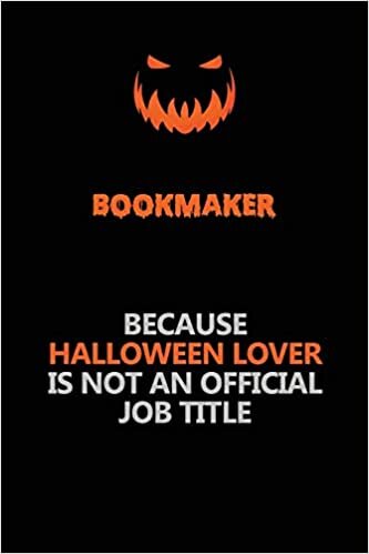 okumak bookmaker Because Halloween Lover Is Not An Official Job Title: Halloween Scary Pumpkin Jack O&#39;Lantern 120 Pages 6x9 Blank Lined Paper Notebook Journal