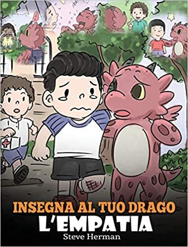 okumak Insegna al tuo drago l&#39;empatia: (Teach Your Dragon Empathy) Aiuta il tuo drago a capire l&#39;empatia. Una simpatica storia per bambini, per educarli ... e alla gentilezza. (My Dragon Books Italiano)