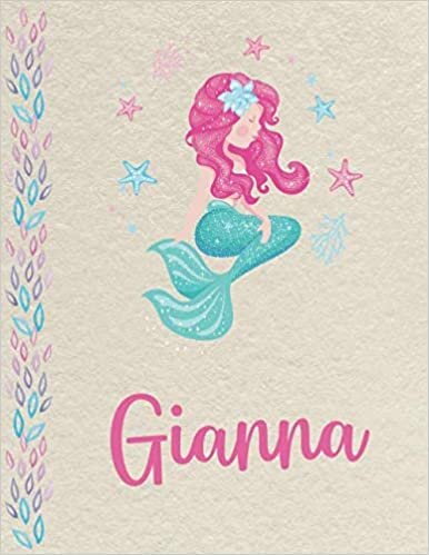 okumak Gianna: Personalized Mermaid Primary Composition Notebook for girls with pink Name: handwriting practice paper for Kindergarten to 2nd Grade ... composition books k 2, 8.5x11 in, 110 pages )