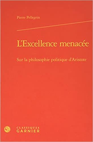 okumak l&#39;excellence menacée - sur la philosophie politique d&#39;aristote: SUR LA PHILOSOPHIE POLITIQUE D&#39;ARISTOTE (ANCIENS ET LES MODERNES ETUDES DE PHIL)