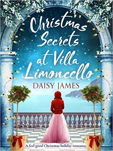 okumak Christmas Secrets at Villa Limoncello: A feel-good Christmas holiday romance (Tuscan Dreams, Band 3)