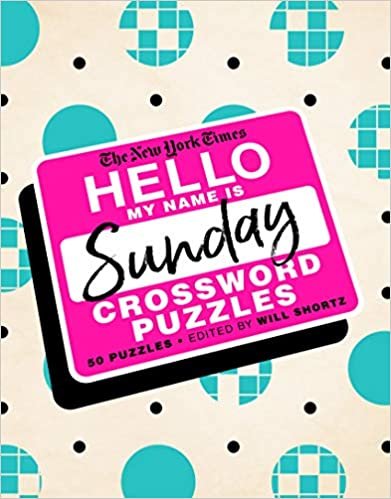okumak The New York Times Hello, My Name Is Sunday: 50 Sunday Crossword Puzzles