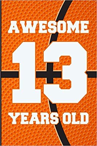 okumak Awesome 13 Years Old: Basketball Birthday Gifts for 13 Years Old Boys &amp; Girls