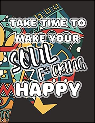okumak Take Time to Make Your Soul F*cking Happy: Mindfulness Prompts Journal Daily Gratitude Practices to Cultivate Positive &amp; Calm Mindset, Enhance Mood, Find Inner Peace , Presence, Joy for Teens