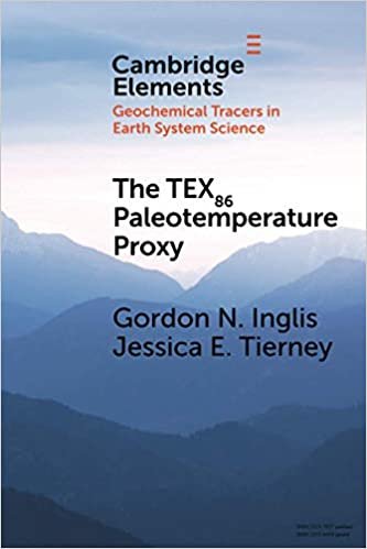 okumak The TEX86 Paleotemperature Proxy (Elements in Geochemical Tracers in Earth System Science)
