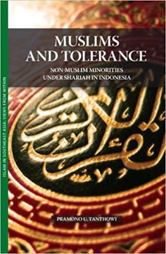 okumak Muslims and Tolerance: Non-Muslim Minorities Under Shariah in Indonesia (Islam in Southeast Asia: Views from Within)