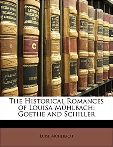 okumak The Historical Romances of Louisa M Hlbach: Goethe and Schiller