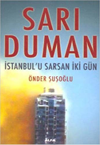 okumak Sarı Duman: İstanbul&#39;u Sarsan İki Gün