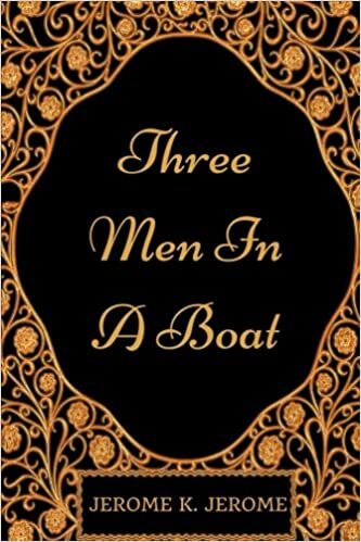 okumak Three Men In A Boat: By Jerome K. Jerome - Illustrated