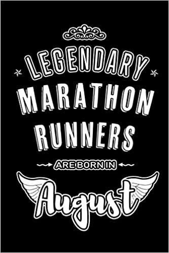okumak Legendary Marathon Runners are born in August: Blank Lined Birthday in August - Marathon Running Passion Journal / Notebook / Diary as a Happy ... Gift ( An Alternative B-Day Present Card )