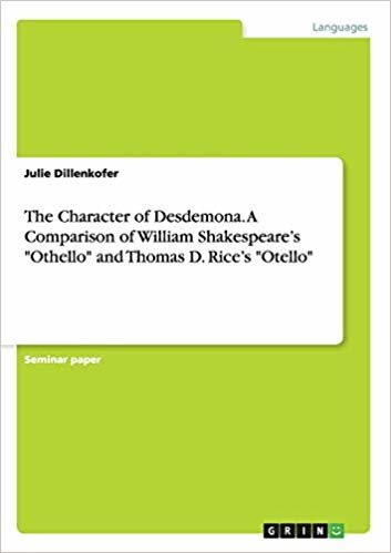 okumak The Character of Desdemona. A Comparison of William Shakespeares &quot;Othello&quot; and Thomas D. Rices &quot;Otello&quot;