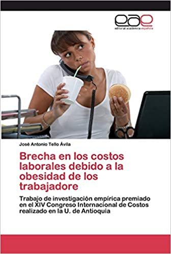 okumak Brecha en los costos laborales debido a la obesidad de los trabajadore: Trabajo de investigación empírica premiado en el XIV Congreso Internacional de Costos realizado en la U. de Antioquia
