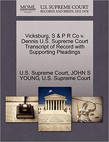 okumak Vicksburg, S &amp; P R Co v. Dennis U.S. Supreme Court Transcript of Record with Supporting Pleadings