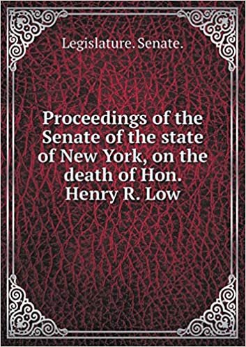 okumak Proceedings of the Senate of the state of New York, on the death of Hon. Henry R. Low