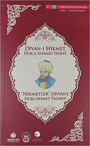 okumak Divan-ı Hikmet Hoca Ahmed Yesevi (Türkçe - Türkmen Türkçesi)