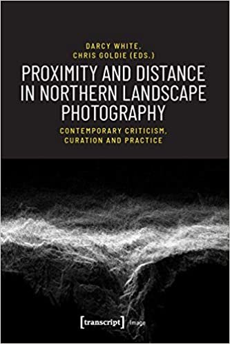 okumak Proximity and Distance in Northern Landscape Photography: Contemporary Criticism, Curation and Practice (Image)