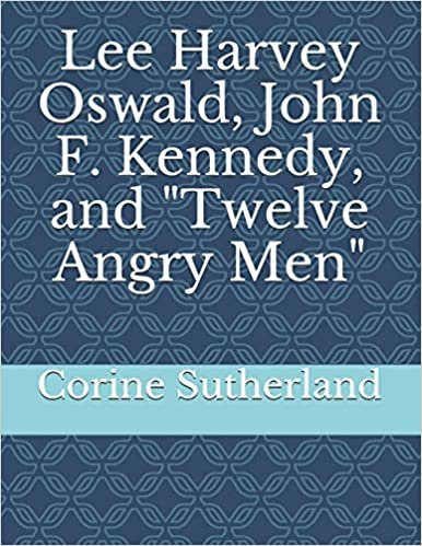 okumak Lee Harvey Oswald, John F. Kennedy, and &quot;Twelve Angry Men&quot;