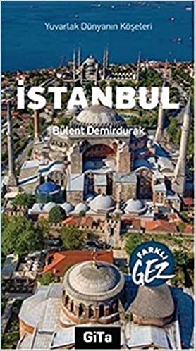 okumak Farklı Gez İstanbul: Yuvarlak Dünyanın Köşeleri - Farklı Gez