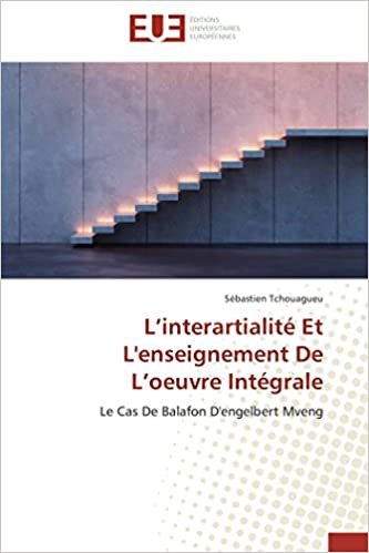 okumak L’interartialité Et L&#39;enseignement De L’oeuvre Intégrale: Le Cas De Balafon D&#39;engelbert Mveng (Omn.Univ.Europ.)