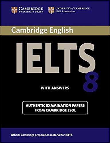 Cambridge Ielts 8 Student's Book with Answers (IELTS Practice Tests);IELTS Practice Tests